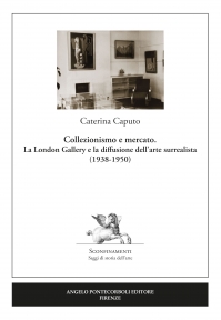 Collezionismo e mercato. La London Gallery e la diffusione dellarte surrealista 1938-1950
